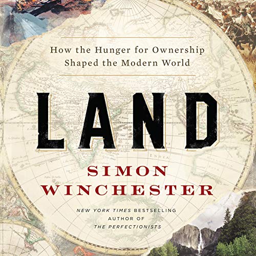 Land: How the Hunger for Ownership Shaped the Modern World