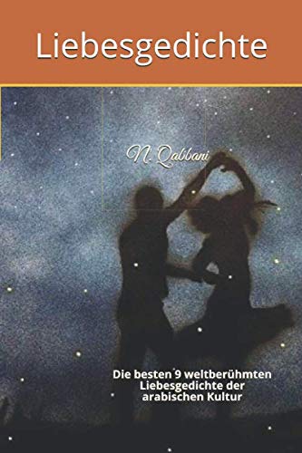 Liebesgedichte: Die besten 9 romantischen und weltberühmten Liebesgedichte der arabischen Kultur