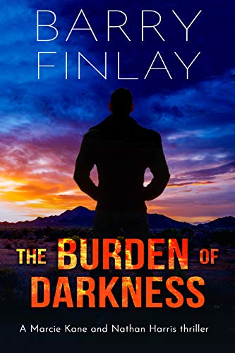 The Burden of Darkness: A Marcie Kane and Nathan Harris Thriller (The Marcie Kane Thriller Collection Book 4)