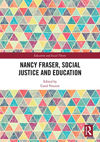Nancy Fraser, Social Justice and Education (Education and Social Theory)