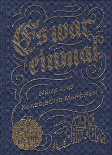 Es war einmal. Neue und klassische Märchen. Lesen ist ein Geschenk