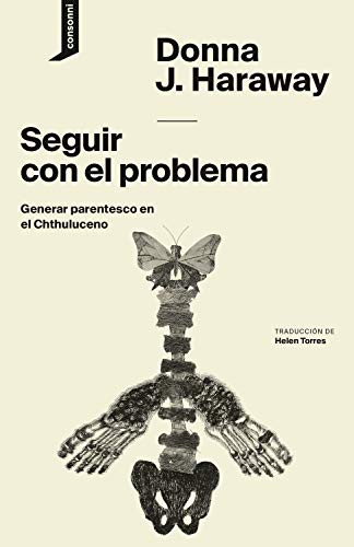 Seguir con el problema: Generar parentesco en el Chthuluceno (El origen del mundo nº 1) (Spanish Edition)