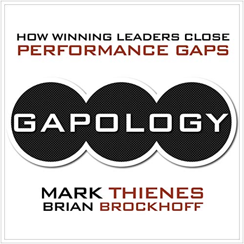 Gapology: How Winning Leaders Close Performance Gaps, 5th Anniversary Edition