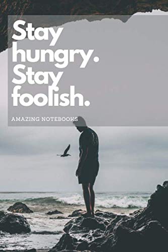Stay hungry. Stay foolish.: Motivational Notebook, Journal, Diary (110 Pages, Blank, 6 x 9)