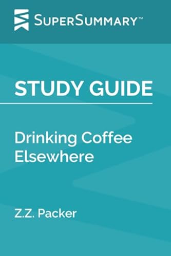 Study Guide: Drinking Coffee Elsewhere by Z.Z. Packer (SuperSummary)