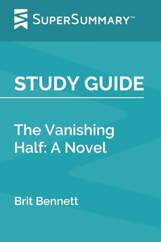 Study Guide: The Vanishing Half: A Novel by Brit Bennett (SuperSummary)