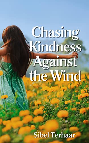 Chasing Kindness Against the Wind
