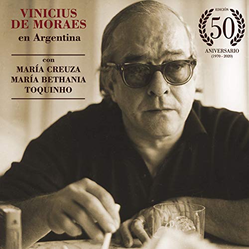 Vinicius De Moraes En Argentina: 50th Anniversary