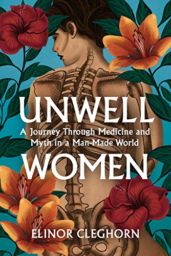 Unwell Women: A Journey Through Medicine and Myth in a Man-Made World (English Edition)