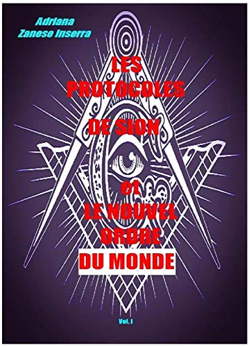 Les Protocoles de Sion et le Nouvel Ordre du Monde vol.1: Il se realise le Plan de Domination de 1905 (French Edition)