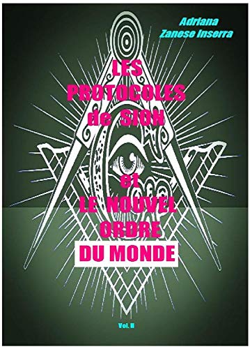Les Protocoles de Sion et le Nouvel Ordre du Monde vol.2: Ils se realise le Plan de Domination de 1905 (French Edition)