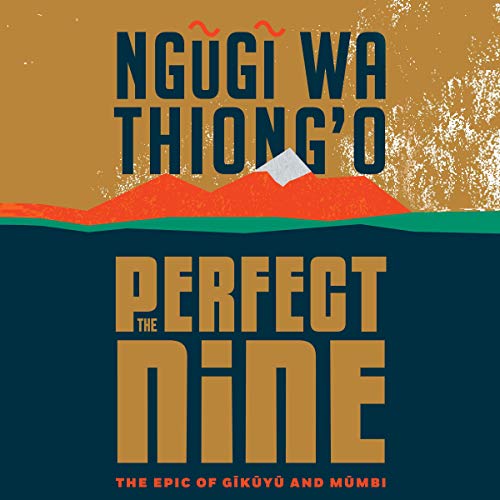 The Perfect Nine: The Epic of Gĩkũyũ and Mũmbi