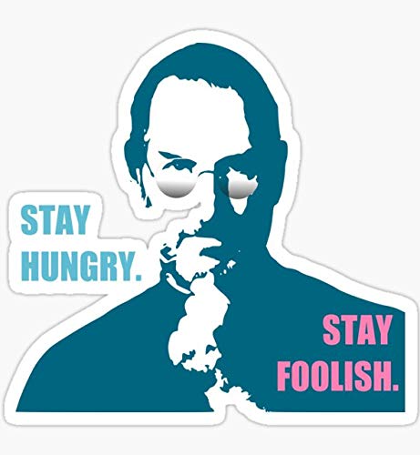 Stay Hungry, Stay Foolish - Pack of 3 Stickers - Auto, Wall, Laptop, Cell, Truck Sticker for Windows, Cars, Trucks