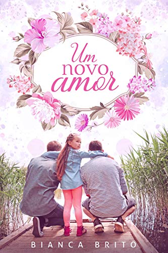 Um Novo Amor (LIVRO ÚNICO) (Portuguese Edition)