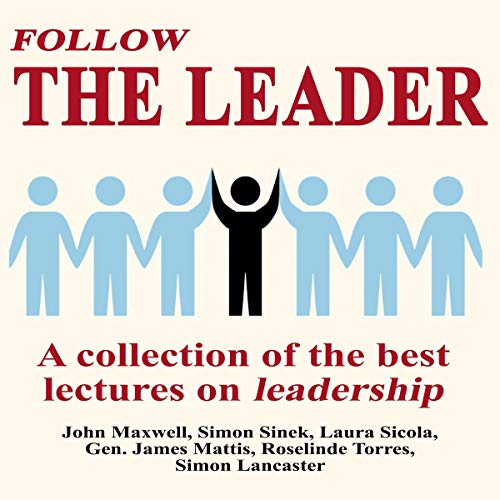 Follow the Leader - a Collection of the Best Lectures on Leadership