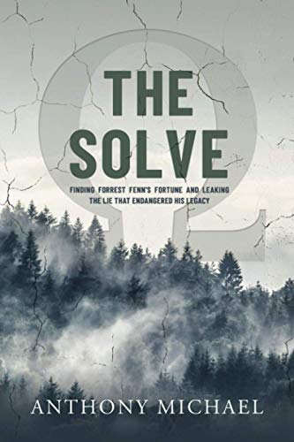 The Solve Ω: Finding Forrest Fenn's Fortune and Leaking the Lie that Endangered His Legacy