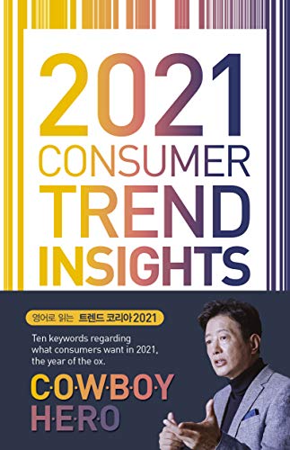 2021 Consumer Trend Insights: Ten Keywords regarding What Consumers Want in 2021