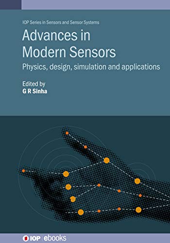 Advances in Modern Sensors: Physics, design, simulation and applications (IOP Series in Sensors and Sensor Systems)
