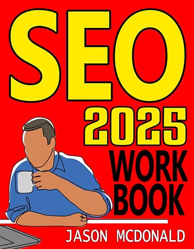 SEO Workbook: Search Engine Optimization Success in Seven Steps (2025 Marketing - Social Media, SEO, & Online Ads Books)