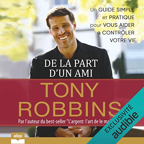 De la part d’un ami: Un guide simple et pratique pour vous aider à contrôler votre vie