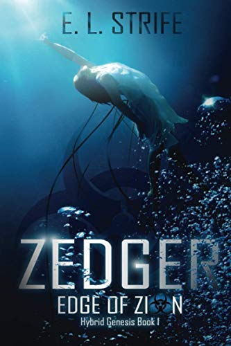 Zedger: Edge of Zion: Biopunk Military, Mutation, & the Battle for Freedom in a Post-apocalyptic World Ruled by Astrals