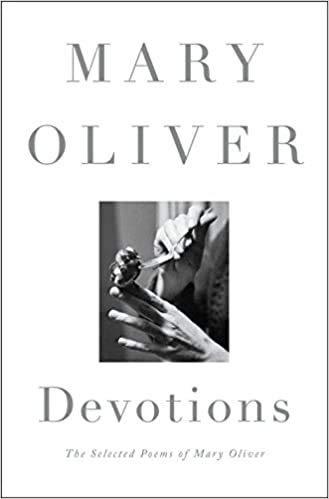 Devotions The Selected Poems of Mary Oliver Hardcover 27 Oct 2017