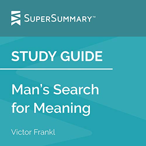 Study Guide: Man’s Search for Meaning by Victor Frankl (SuperSummary)