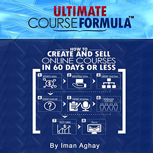 Ultimate Course Formula: How to Create and Sell Online Courses in 60 Days or Less