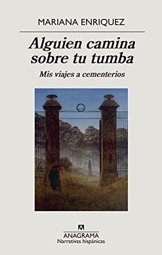 Alguien camina sobre tu tumba: Mis viajes a cementerios (Narrativas hispánicas nº 670) (Spanish Edition)