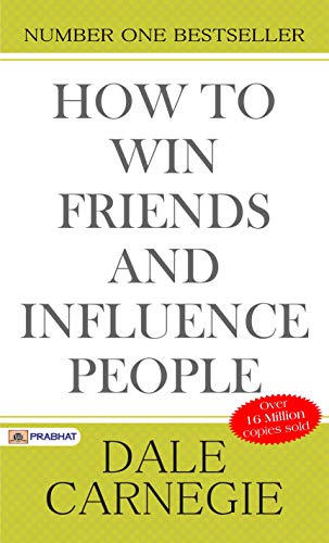 How to Win Friends and Influence People: Timeless Wisdom for Personal and Professional Success by Dale Carnegie