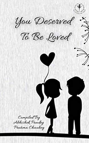 You Deserved To Be Loved