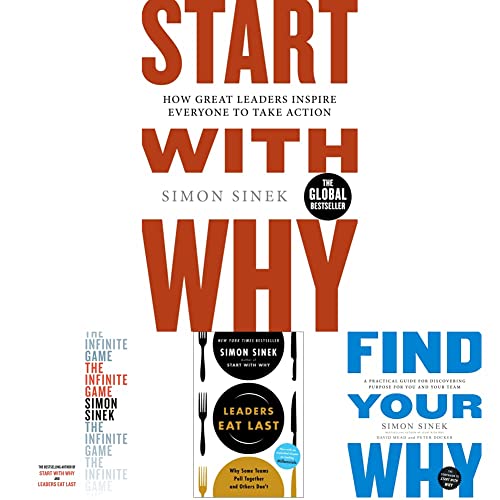 Start With Why + Find Your Why + Leaders Eat Last + The Infinite Game