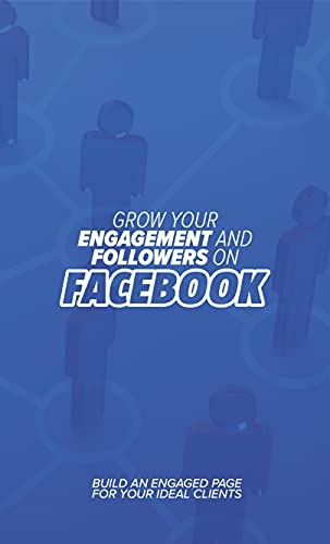 Grow Your Engagement and Followers on Facebook (English Edition)