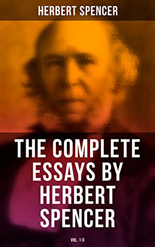 The Complete Essays by Herbert Spencer (Vol. 1-3)