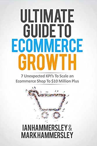 Ultimate Guide To E-commerce Growth: 7 Unexpected KPIs To Scale An E-commerce Shop To $10 Million Plus