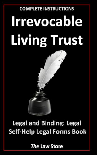 Irrevocable Living Trust: Legal and Binding: Legal Self-Help, Legal Forms Book