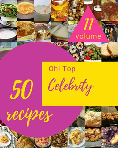 Oh! Top 50 Celebrity Recipes Volume 11: Greatest Celebrity Cookbook of All Time