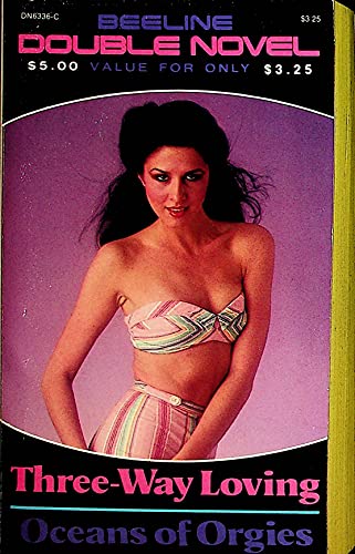 Three-Way Loving / Oceans Of Orgies - Beeline Double Novel 1980