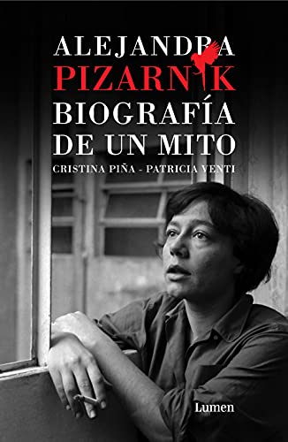 Alejandra Pizarnik. Biografía de un mito (Spanish Edition)