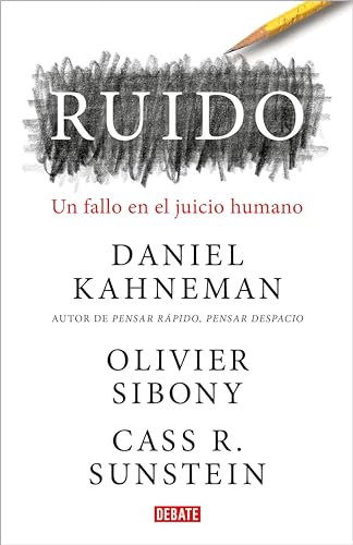 Ruido: Un fallo en el juicio humano (Spanish Edition)