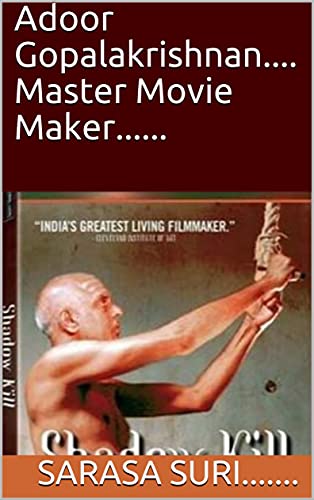 Adoor Gopalakrishnan.... Master Movie Maker......