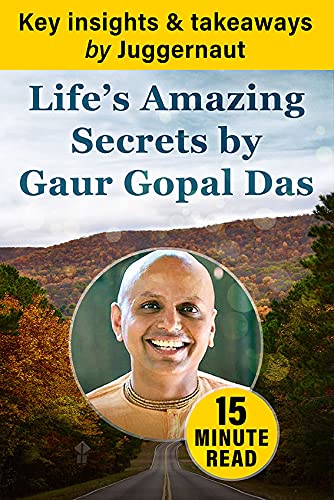 Insights from Life's Amazing Secrets by Gaur Gopal Das in 15 mins