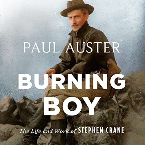 Burning Boy: The Life and Work of Stephen Crane