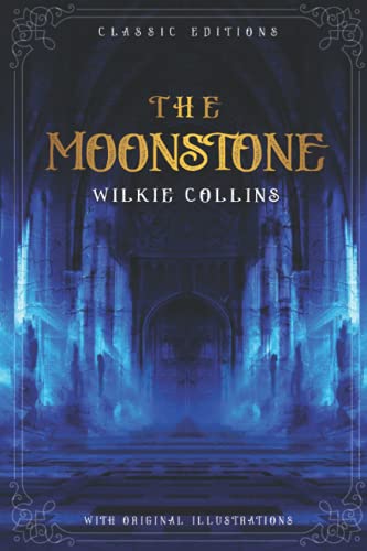 The Moonstone: By Wilkie Collins with Original Illustrations