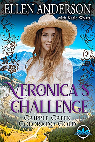 Veronica’s Challenge: A Clean Western Historical Romance Novel (Cripple Creek Colorado Gold Book 4)