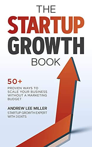 The Startup Growth Book: 50+ Proven Ways to Scale Your Business Without a Marketing Budget (English Edition)