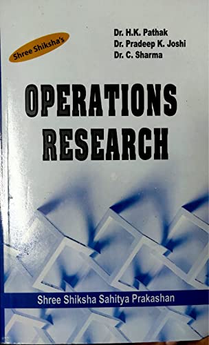 Operations Research by Dr. H.K. Pathak, Dr. Pradeep K. Joshi & Dr. C. Sharma | For M.A., M.Sc. Mathematics Students of all India Universities | For Exams like IAS, PCS, IFS, CSIR(Net) & GATE
