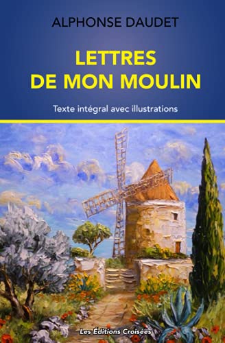 Lettres de Mon Moulin: Texte intégral avec illustrations