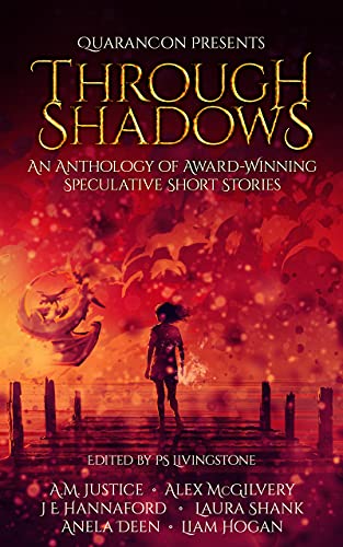 Through Shadows: An Anthology of Speculative Short Fiction (QuaranCon Presents Book 1)