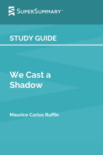 Study Guide: We Cast a Shadow by Maurice Carlos Ruffin (SuperSummary)